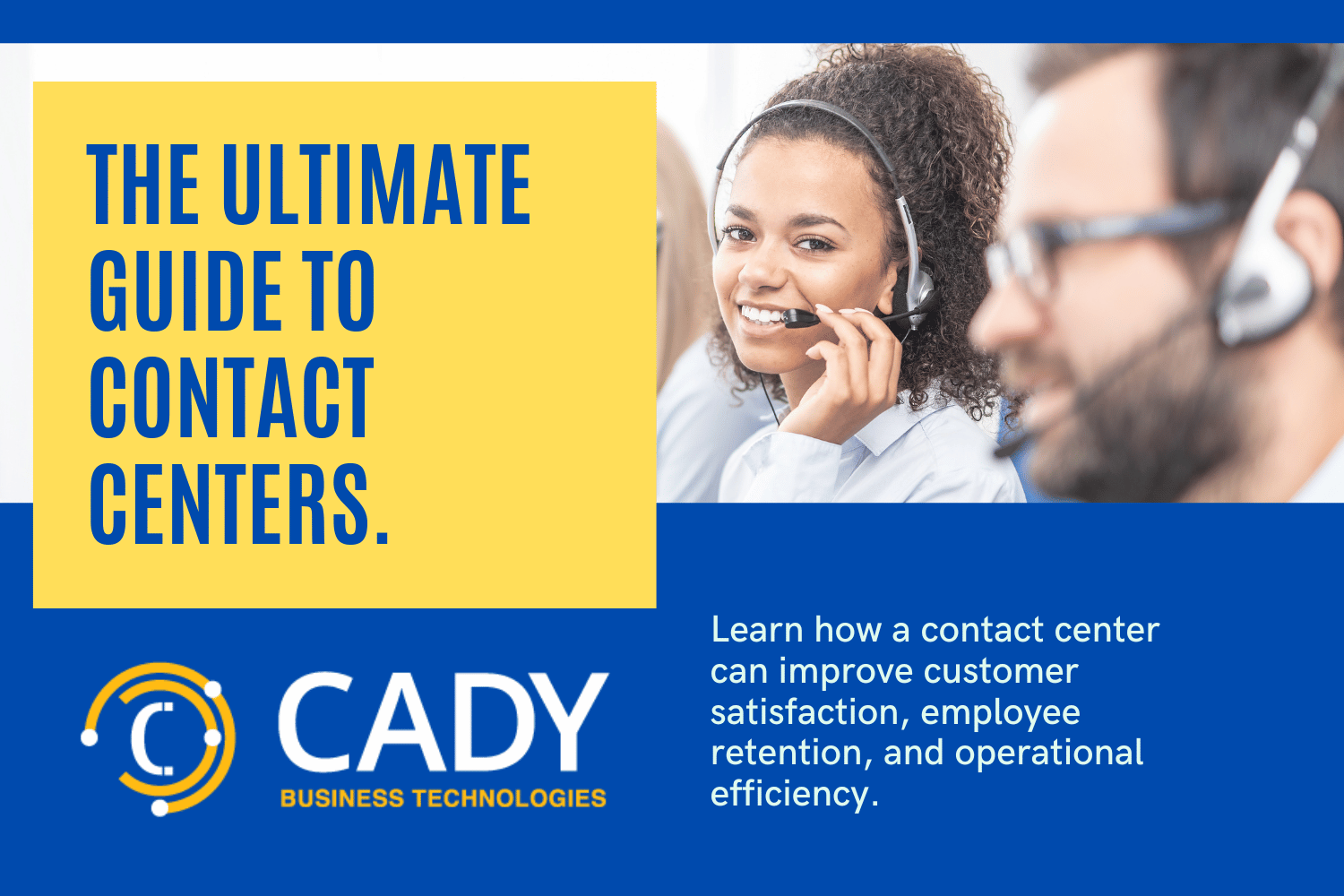 Why Your Business Needs a Contact Center: The Ultimate Guide to Improved Customer Satisfaction, Employee Retention, and Operational Efficiency