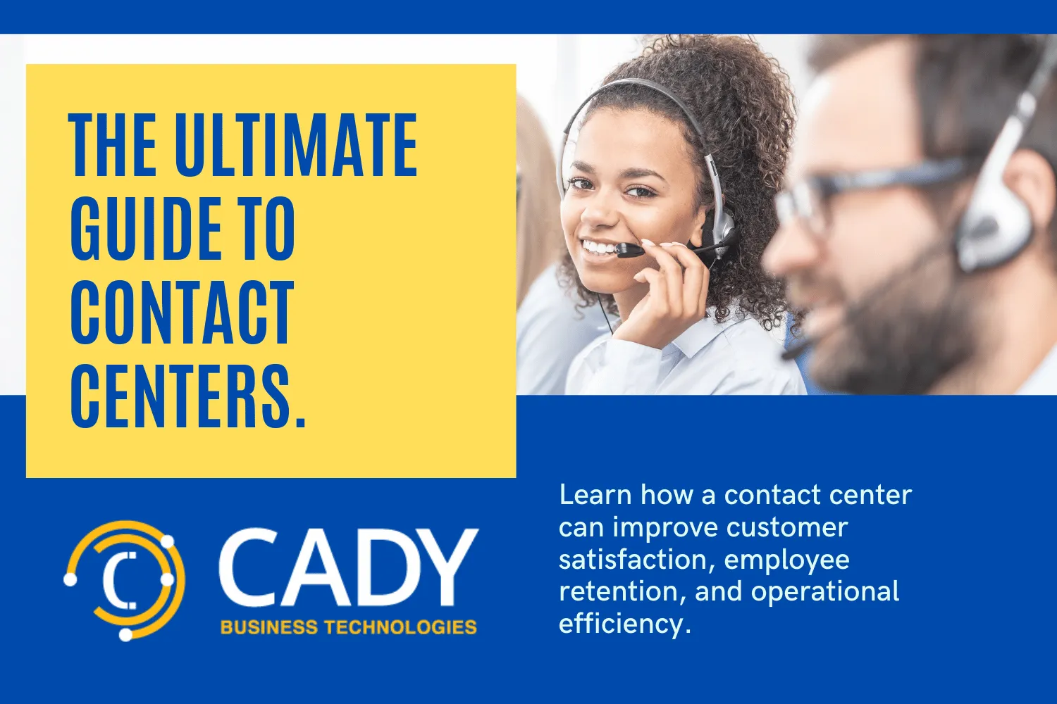Why Your Business Needs a Contact Center: The Ultimate Guide to Improved Customer Satisfaction, Employee Retention, and Operational Efficiency